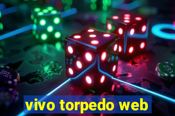 vivo torpedo web